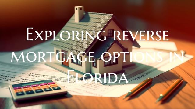 Exploring reverse mortgage o...